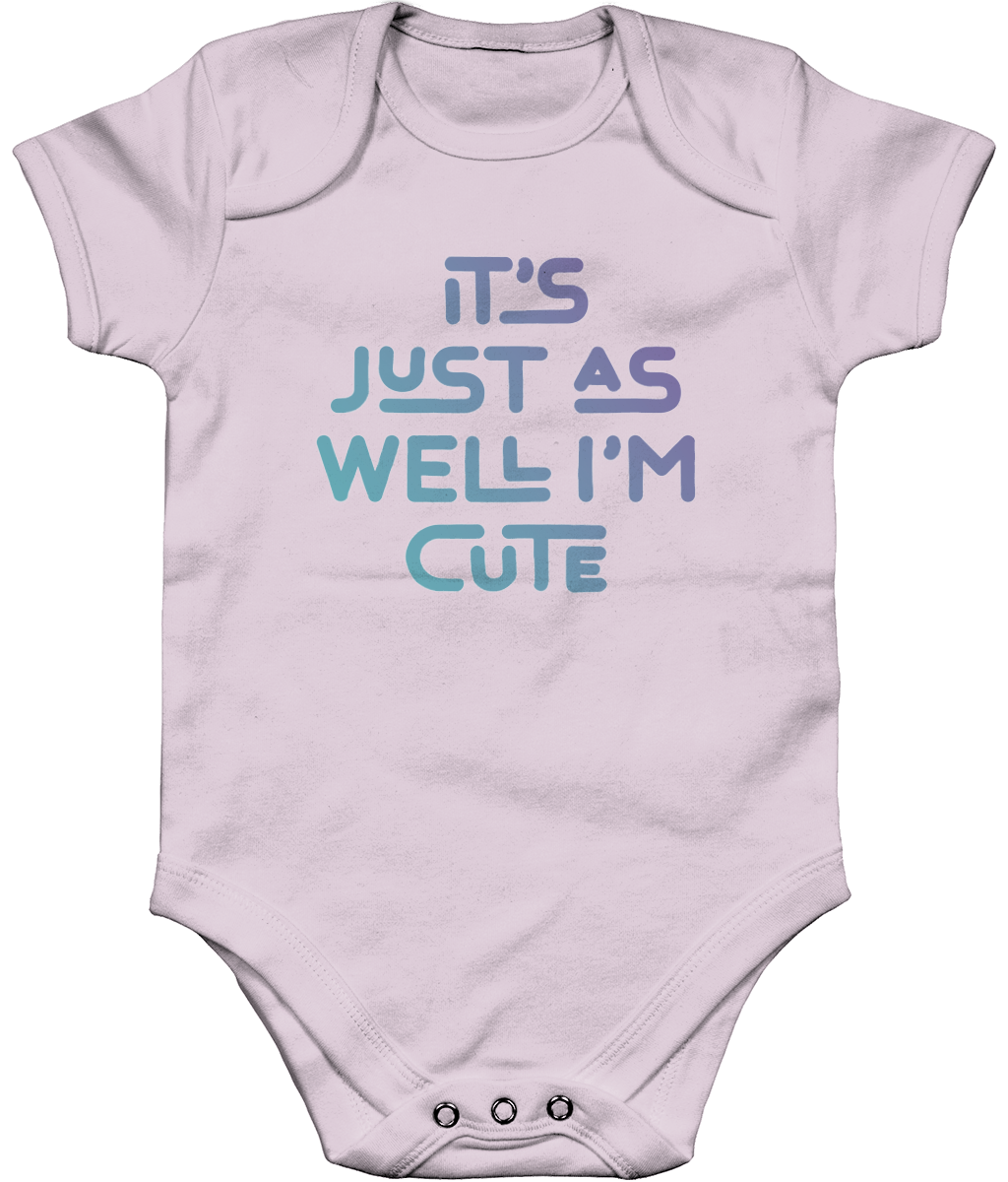 It's just as well I'm cute. Short sleeve bodysuit for a cheeky toddler, ideal gift