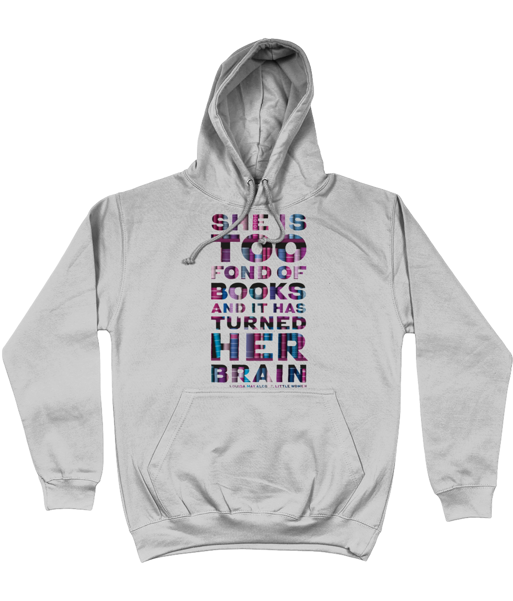AWDis College Hoodie She is too fond of books and it has turned her brain.