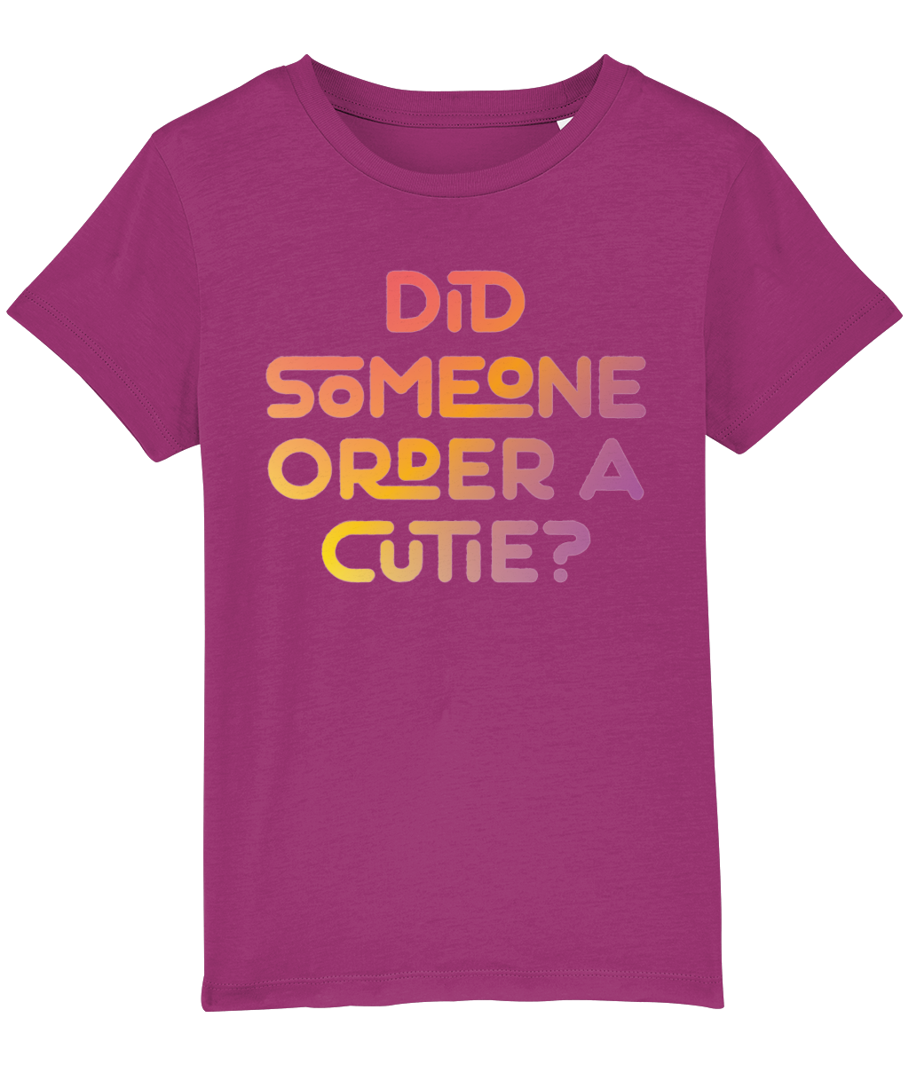 Did someone order a cutie? Kid's t-shirt for a little cutie, ideal gift