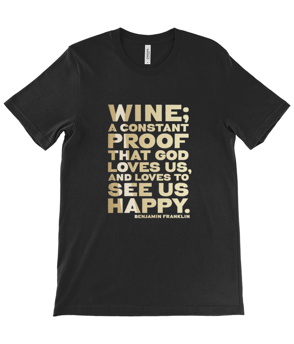 Canvas Unisex Crew Neck T-Shirt - Wine is constant proof that God loves us and likes to see us happy - Benjamin Franklin (WHITE)
