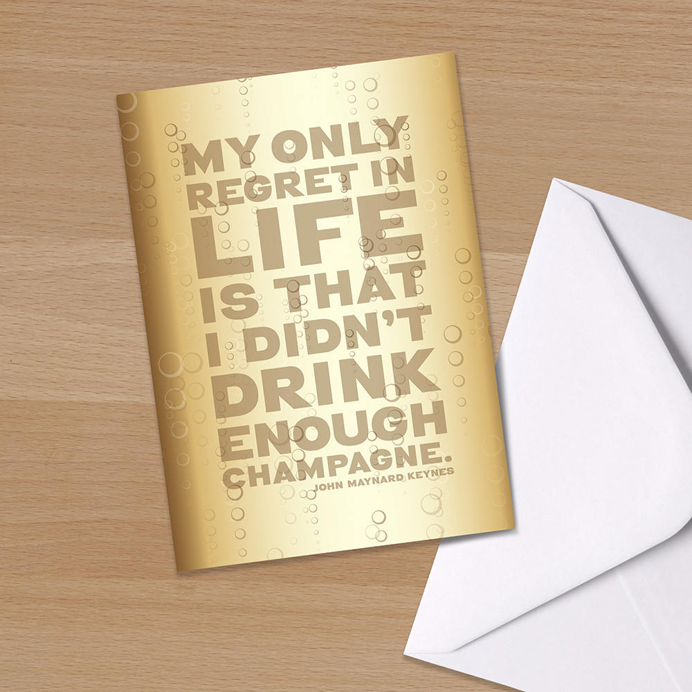 Champagne Birthday card, "My only regret in life is that I didn’t drink enough Champagne", John Maynard Keynes, Literary quote,