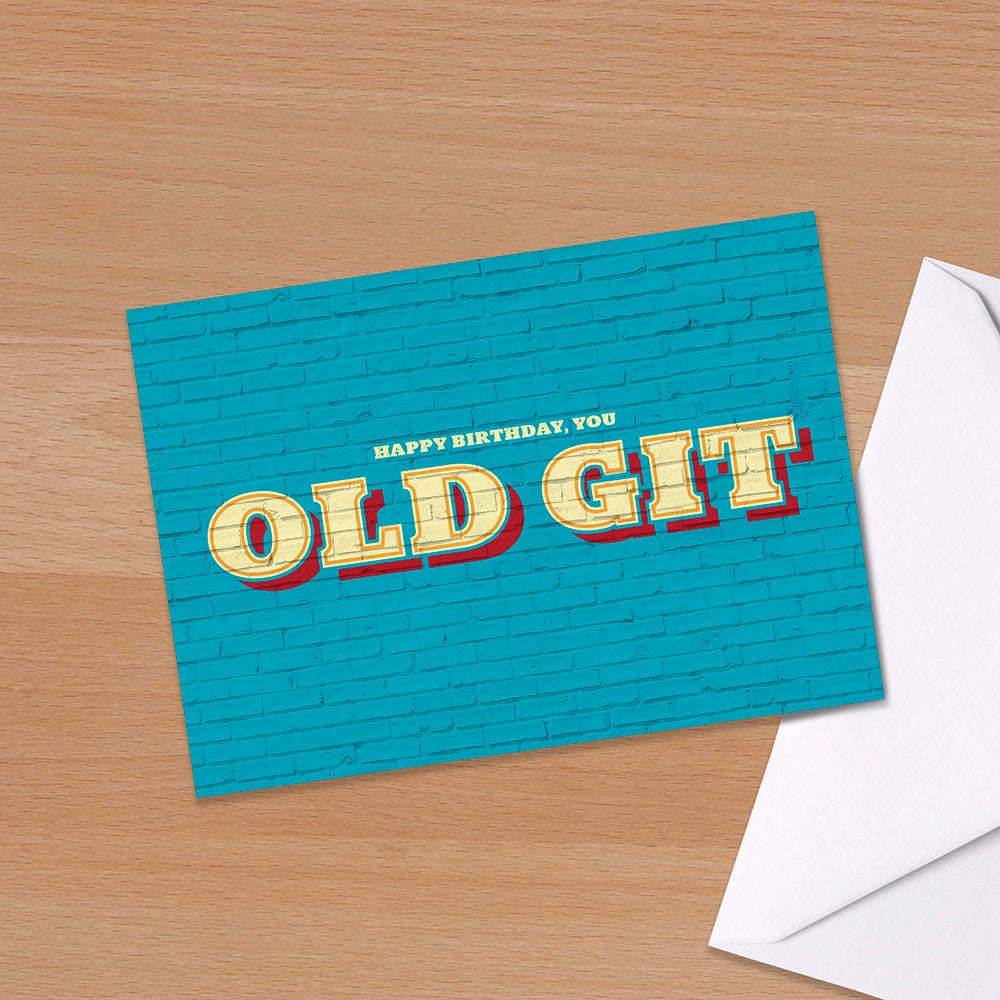 Happy Birthday you old git - A funny birthday card