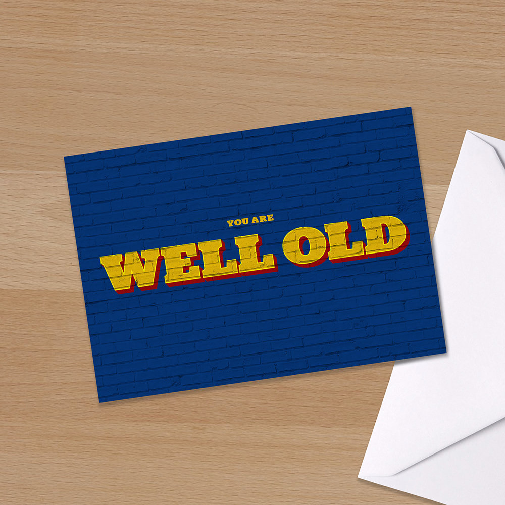 Funny Birthday Card - "You are Well Old", street art, For him, Funky Birthday, old man, Typography, friend, dad, husband, boyfriend
