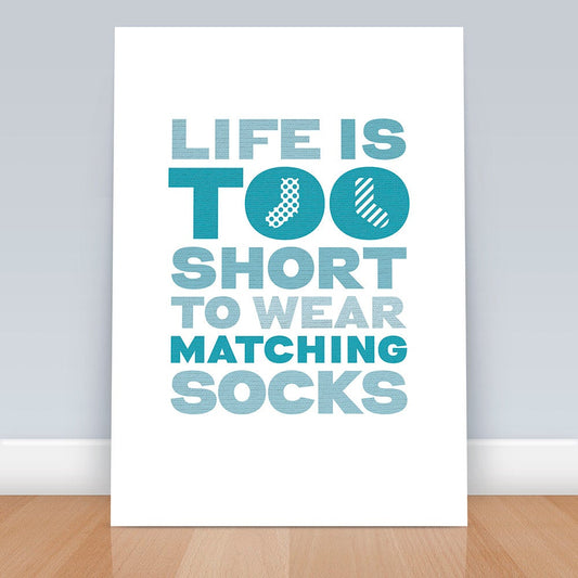 A funny motivational art print for anyone who feels that Life is too short to wear matching socks