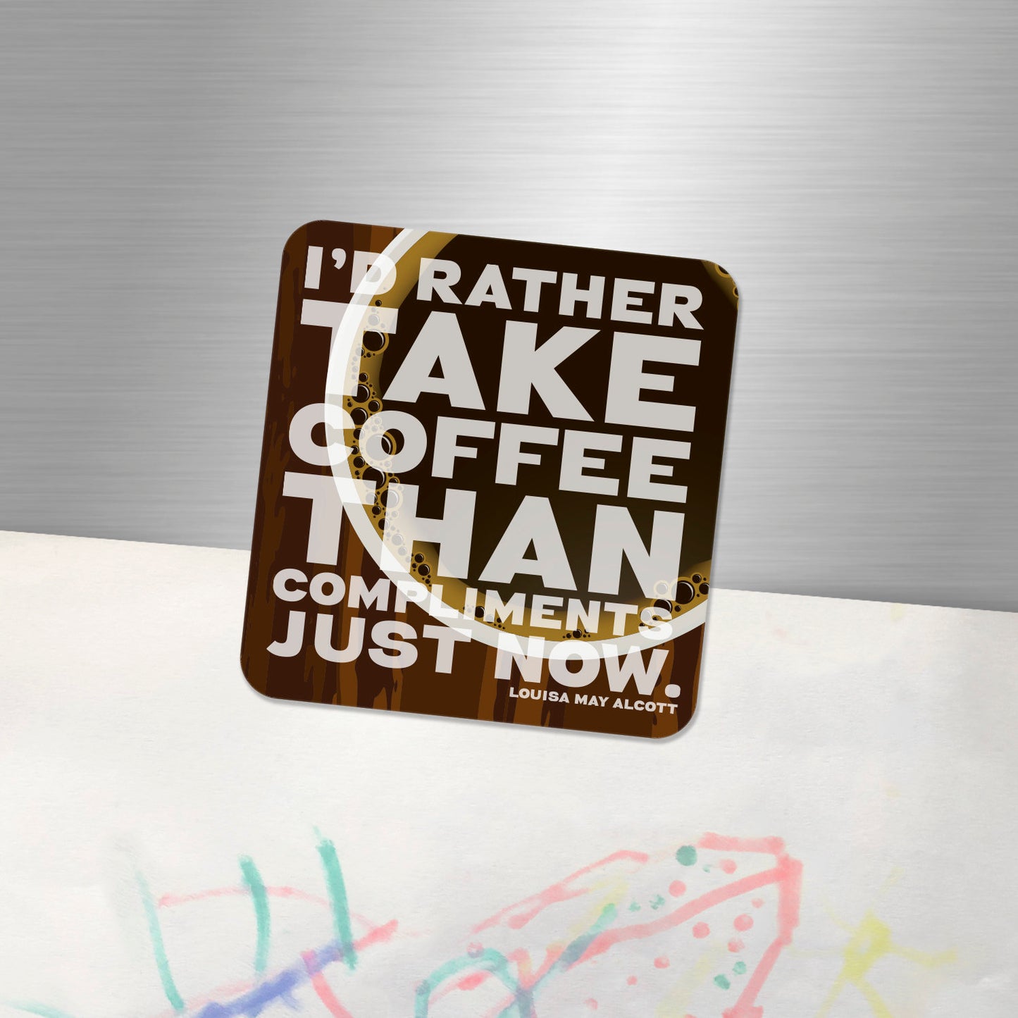 Inspirational Quote Fridge Magnet for a coffee lover "I'd rather take coffee than compliments just now" - Louisa May Alcott, Little Women