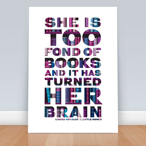 An Typographical print with the quote "She is Too fond of Books and it has turned her brain." Louisa May Alcott Little Women. With purple bookshelf design in background of typography.
