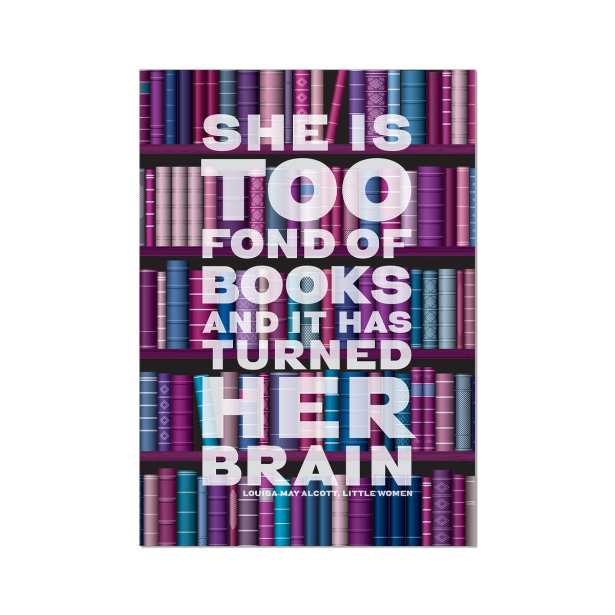 Too Fond of Books - Funny Quote Print