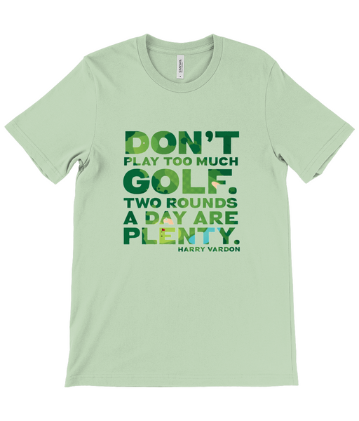 Canvas Unisex Crew Neck T-Shirt - Don't play too much golf. Two rounds a day are plenty - Harry Vardon