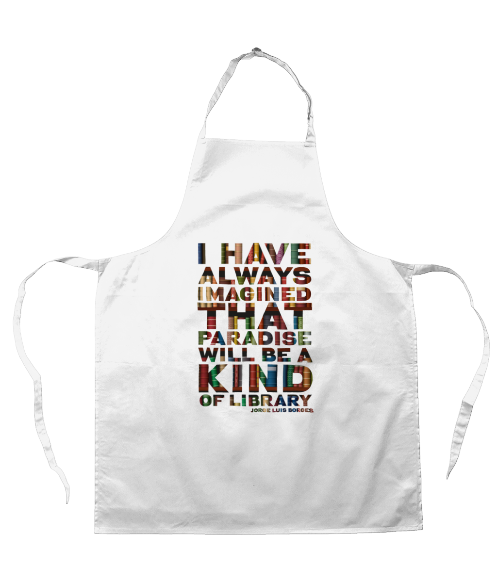 Book lover apron "I have always imagined that paradise will be a kind of library", gift for Book lover, gift for bookworm, gift for book club