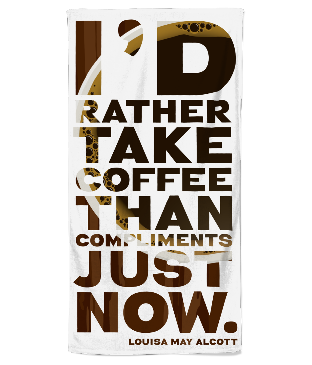 Coffee Lover Beach Towel "I'd rather take coffee than compliments just now." gift for coffee lover