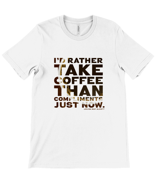 Canvas Unisex Crew Neck T-Shirt - I'd rather take coffee than compliments