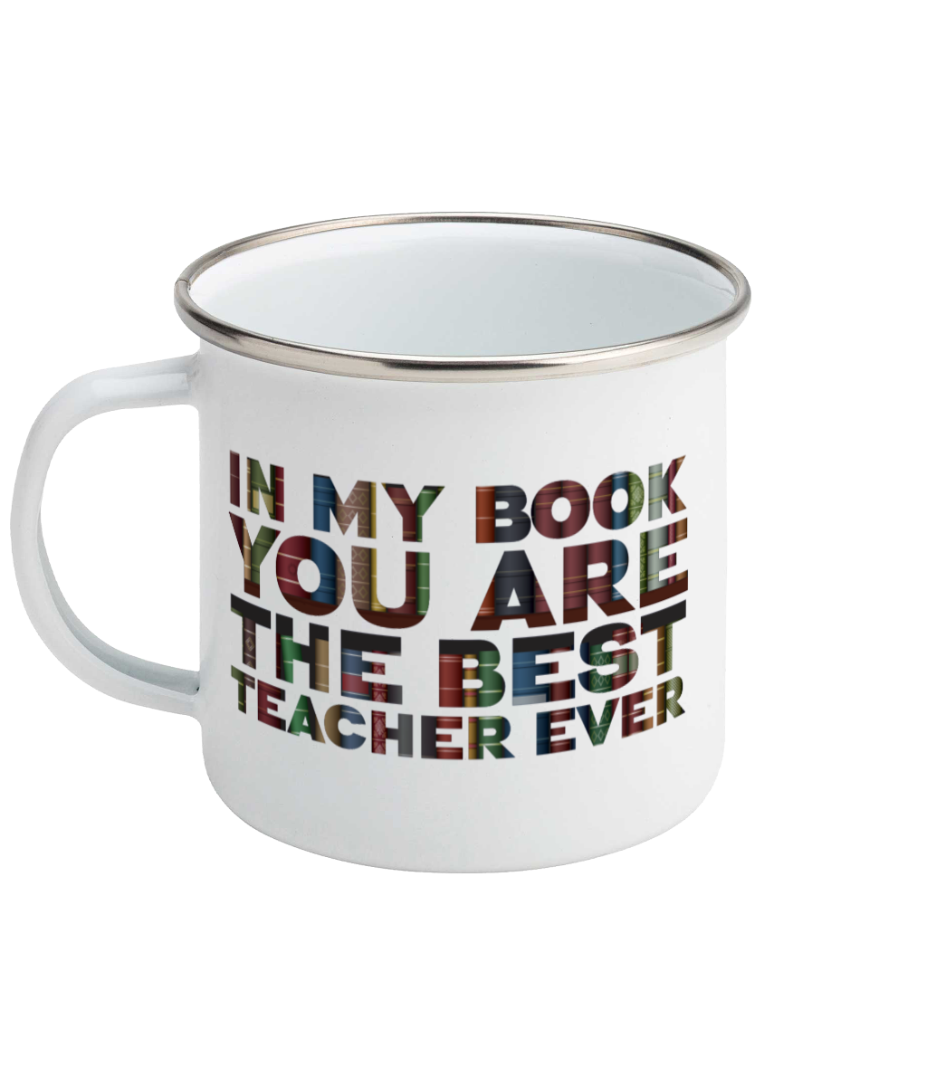 Enamel Mug "In my book you are the best teacher ever", Teacher gift