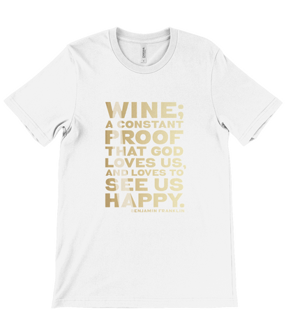 Canvas Unisex Crew Neck T-Shirt - Wine is constant proof that God loves us and likes to see us happy - Benjamin Franklin (WHITE)