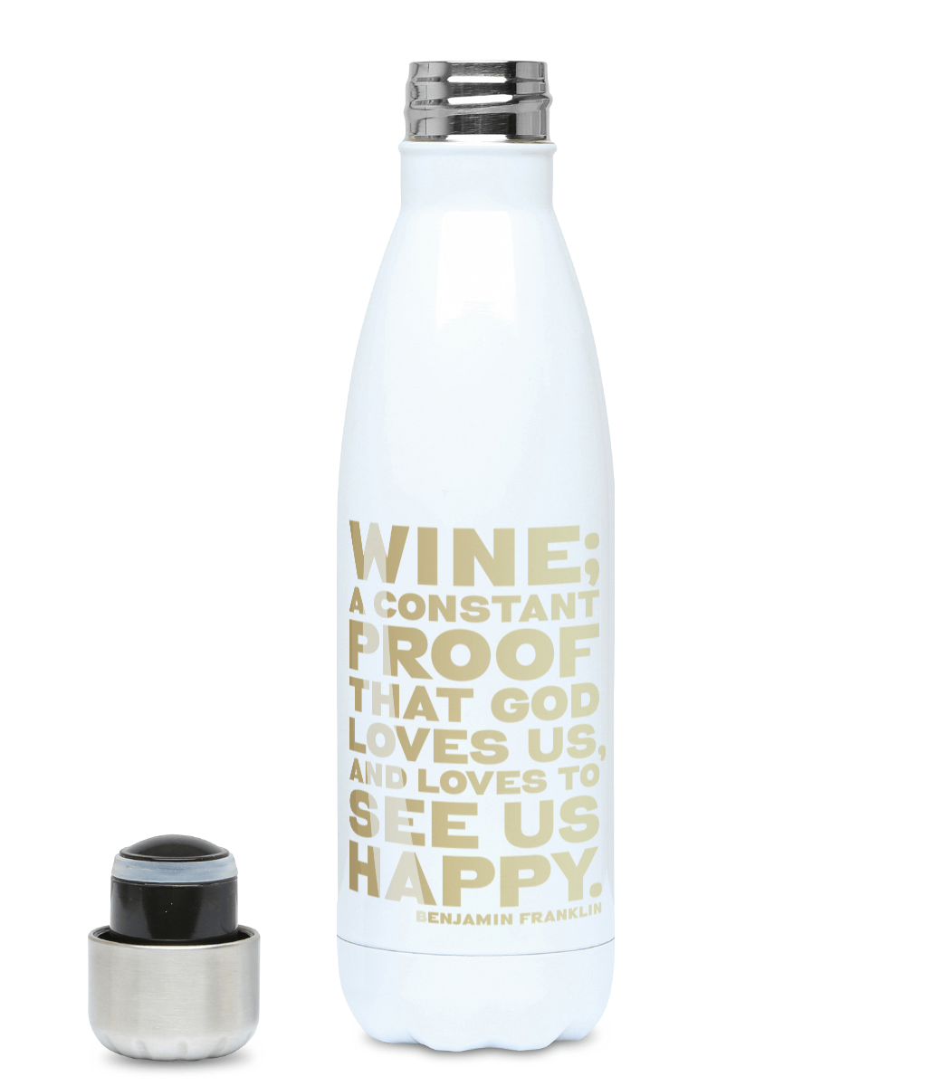 500ml Water Bottle -Wine is constant proof that God loves us and likes to see us happy - Benjamin Franklin (WHITE)