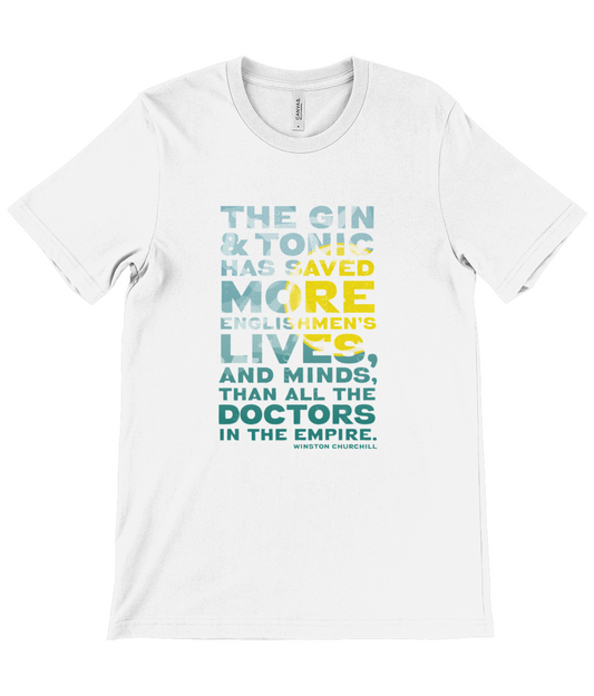 Unisex Crew Neck T-Shirt - “The gin and tonic has saved more Englishmen's lives, and minds, than all the doctors in the Empire" - Winston Churchill.
