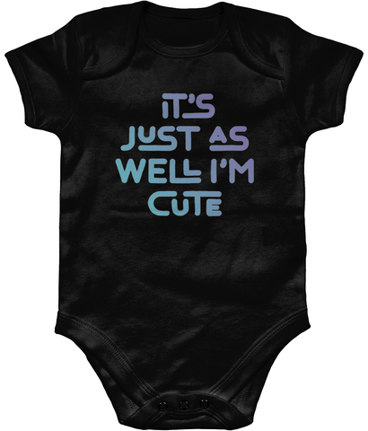 It's just as well I'm cute. Short sleeve bodysuit for a cheeky toddler, ideal gift