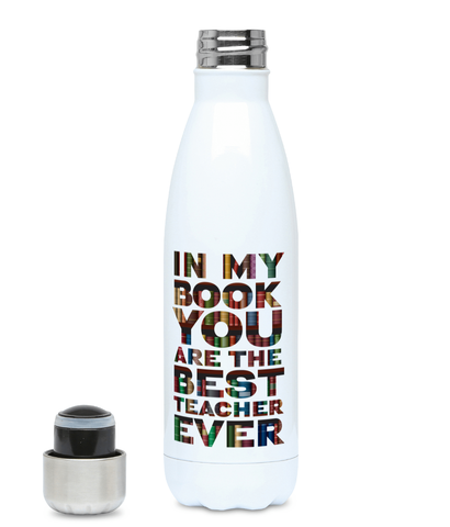 500ml Water Bottle "In my book you are the best teacher ever", Teacher gift