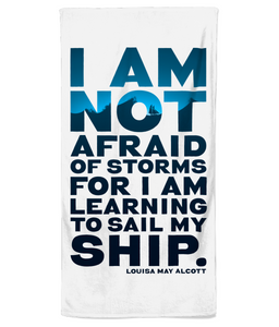 I am not afraid of storms for I am learning to sail my ship, Beach Towel, Little Women, Louisa May Alcott
