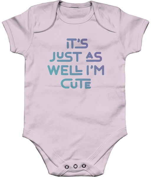 It's just as well I'm cute. Short sleeve bodysuit for a cheeky toddler, ideal gift