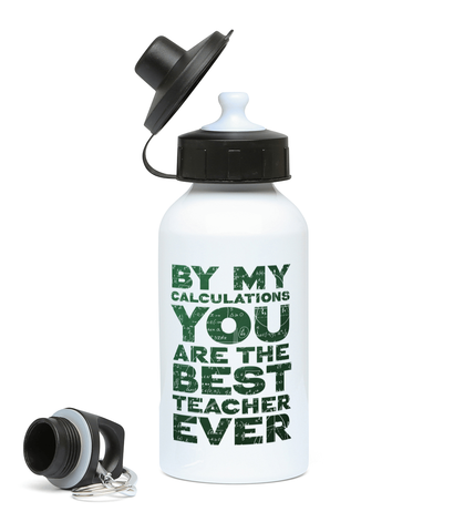 400ml Water Bottle "By my calculations you are the best teacher ever", Teacher gift