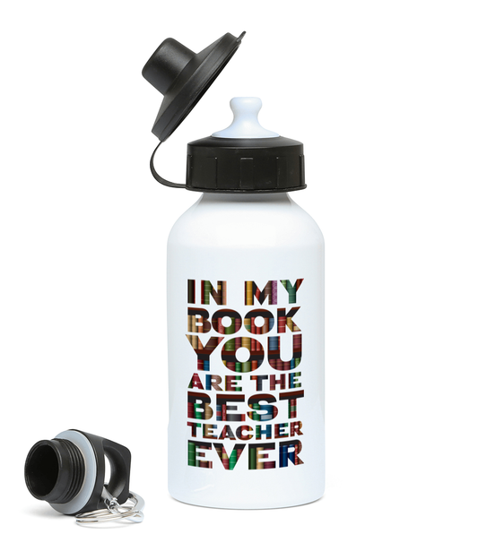 400ml Water Bottle "In my book you are the best teacher ever", Teacher gift
