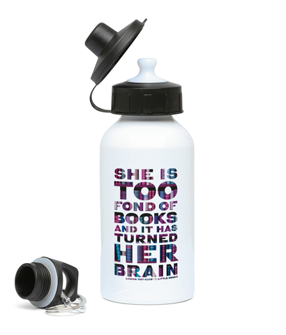 Sport Water Bottle "She is too fond of Books it has turned her brain" Book lover gift, librarian gift, bookworm, book nerd
