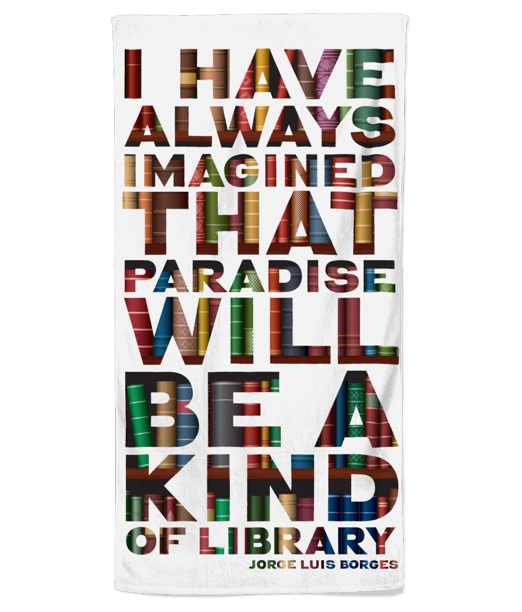 Book Lover Beach Towel "I have always imagined that paradise will be a kind of library" gift for book and swimming lover
