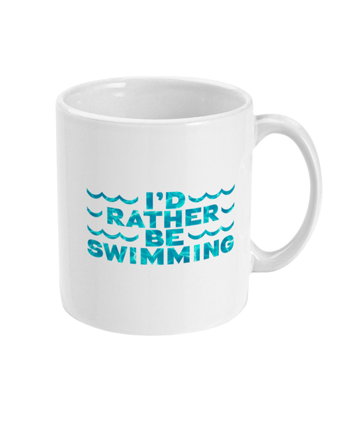 11oz Mug I'D RATHER BE SWIMMING