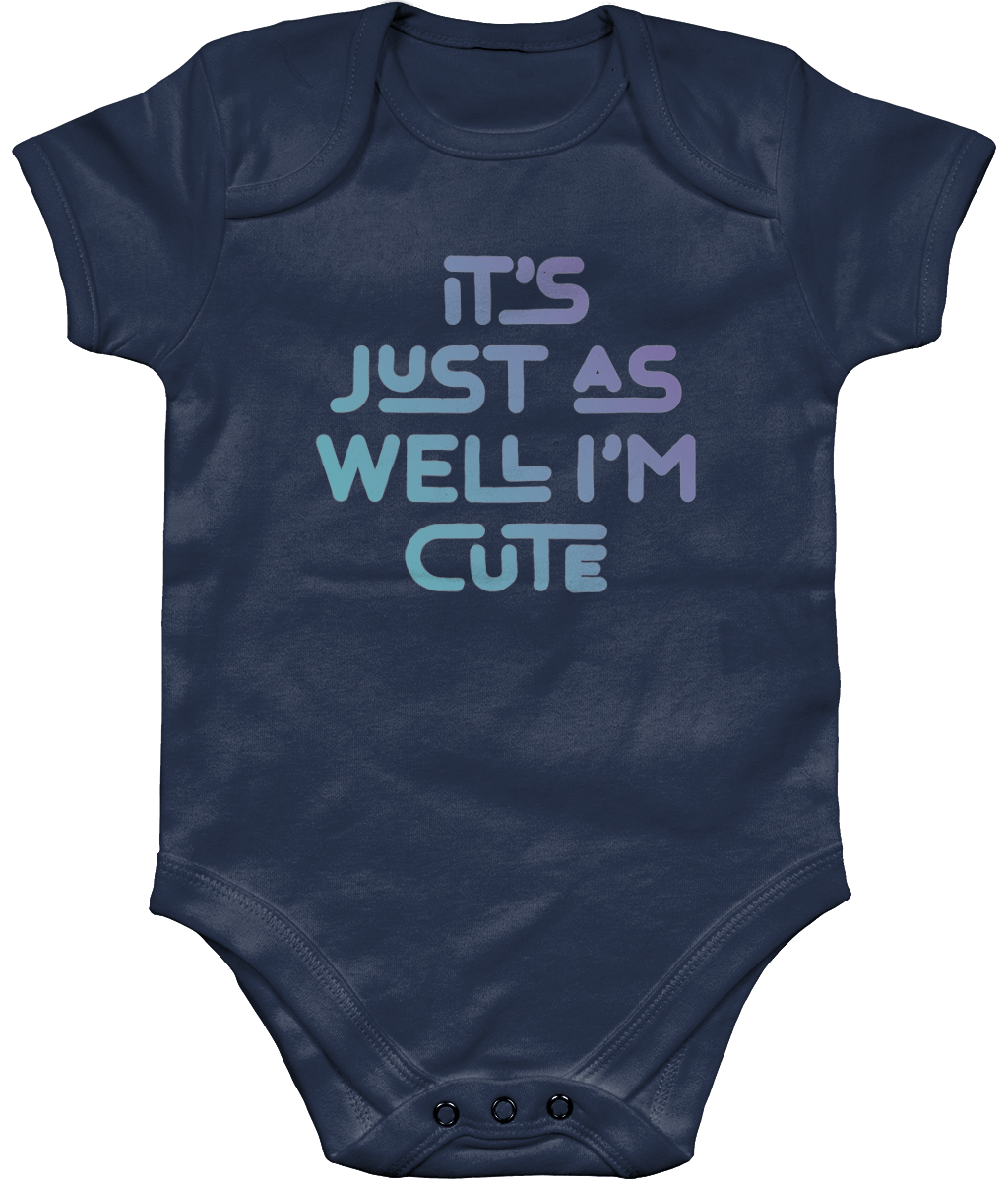 It's just as well I'm cute. Short sleeve bodysuit for a cheeky toddler, ideal gift