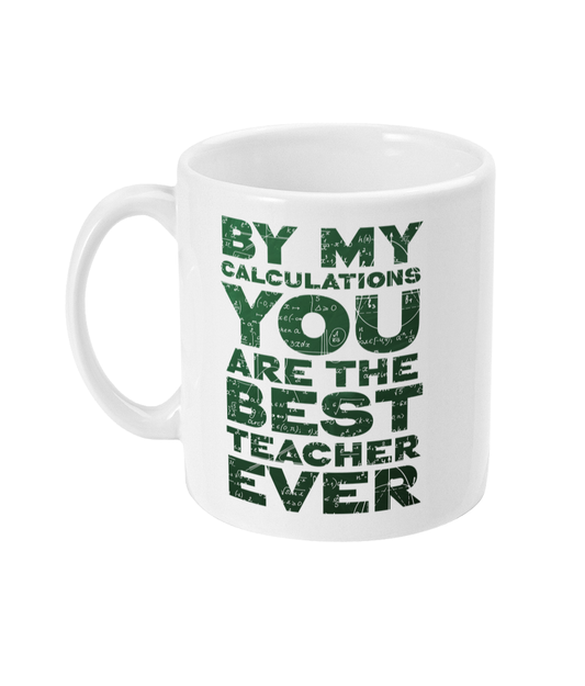 "By my calculations you are the best teacher ever" Mug, Teacher gift