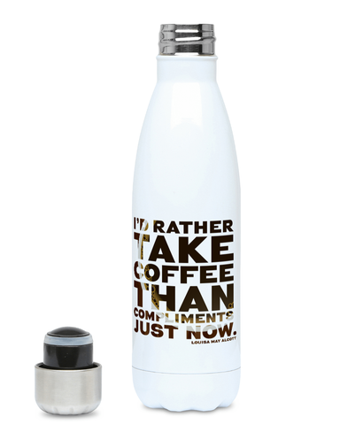 500ml Water Bottle - I'd Rather Take Coffee than Compliments just now