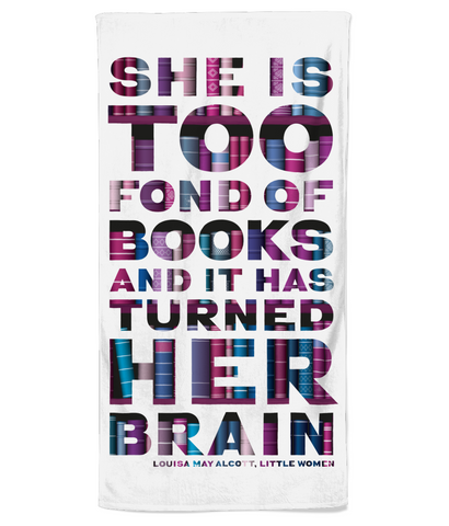 Little Women quote "She is too fond of books" Beach towel