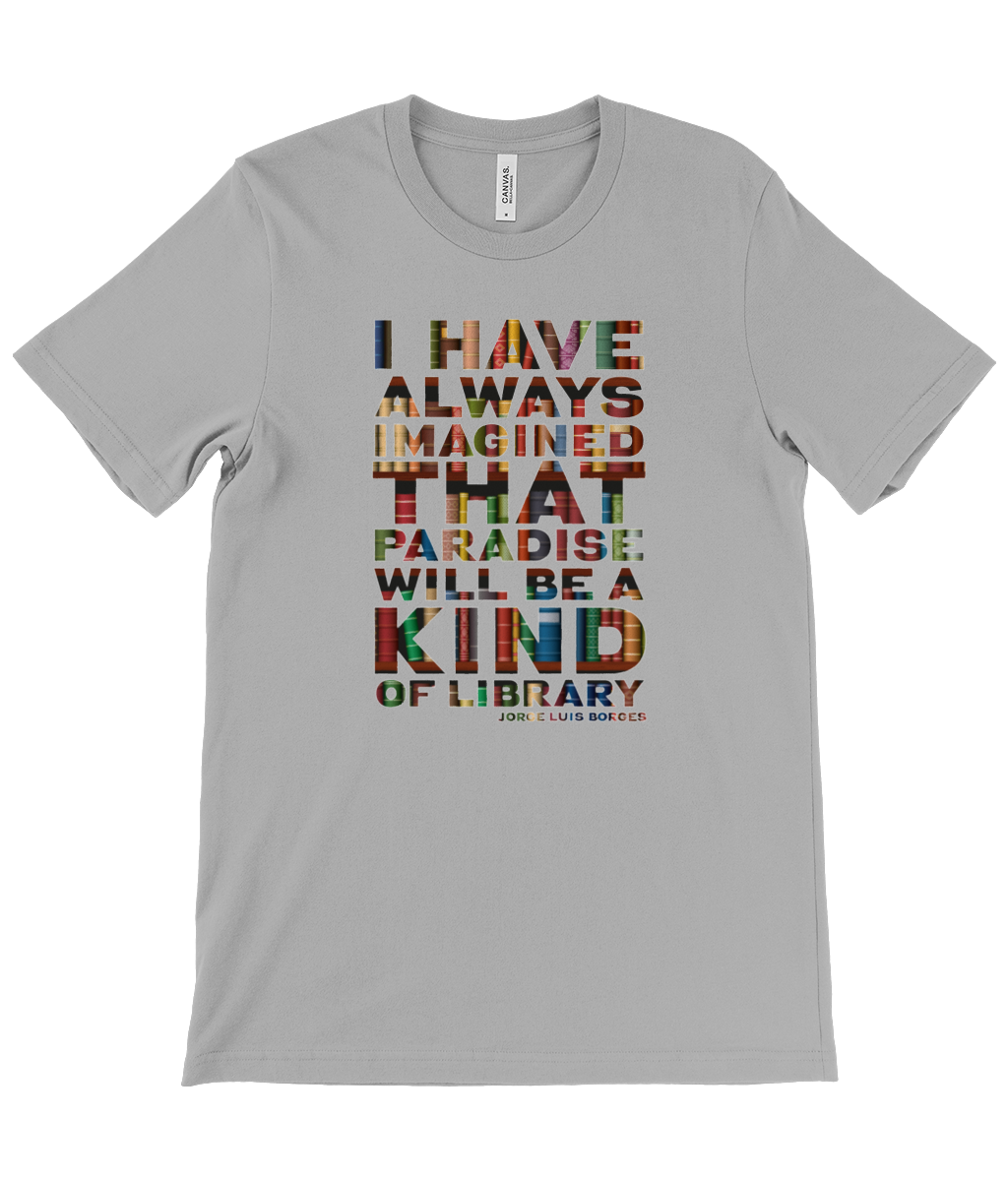 Canvas Unisex Crew Neck T-Shirt Paradise "I have always imagined that paradise will be a kind of library."