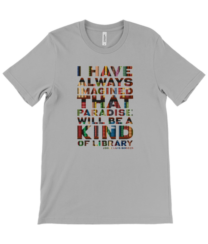 Canvas Unisex Crew Neck T-Shirt Paradise "I have always imagined that paradise will be a kind of library."