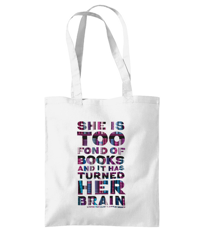 Shoulder Tote Bag She is too fond of books it has turned her brain.