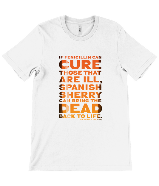 Canvas Unisex Crew Neck T-Shirt - “If penicillin can cure those that are ill, Spanish sherry can bring the dead back to life.” — Alexander Fleming