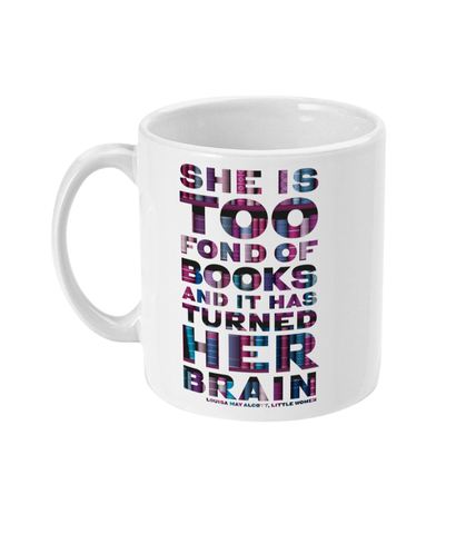 She is too fond of books it has turned her brain Mug, Book lover gift