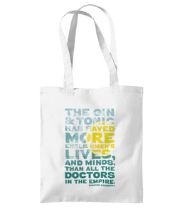 Gin and Tonic Tote Bag "The Gin & Tonic has saved more Englishmen's lives, and minds, than all the Doctors in the Empire"