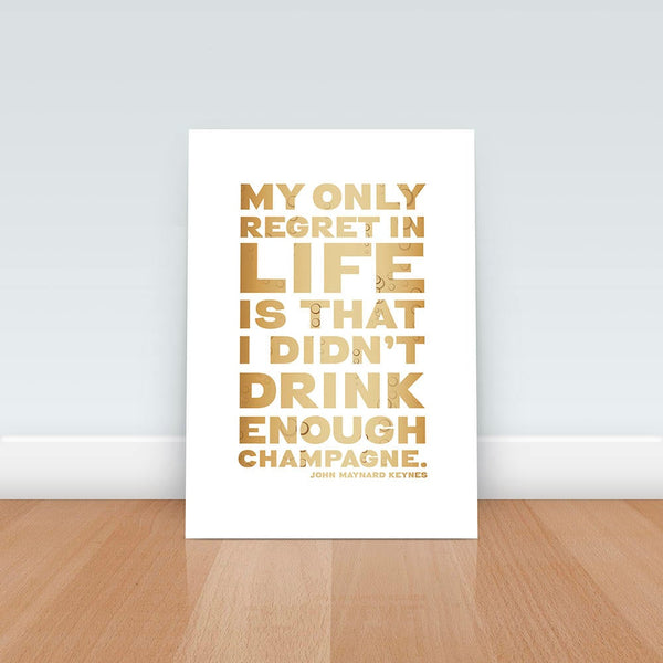 Champagne quote Wall Art, "My only regret in life is that I didn’t drink enough Champagne", John Maynard Keynes, Literary quote, Motivation