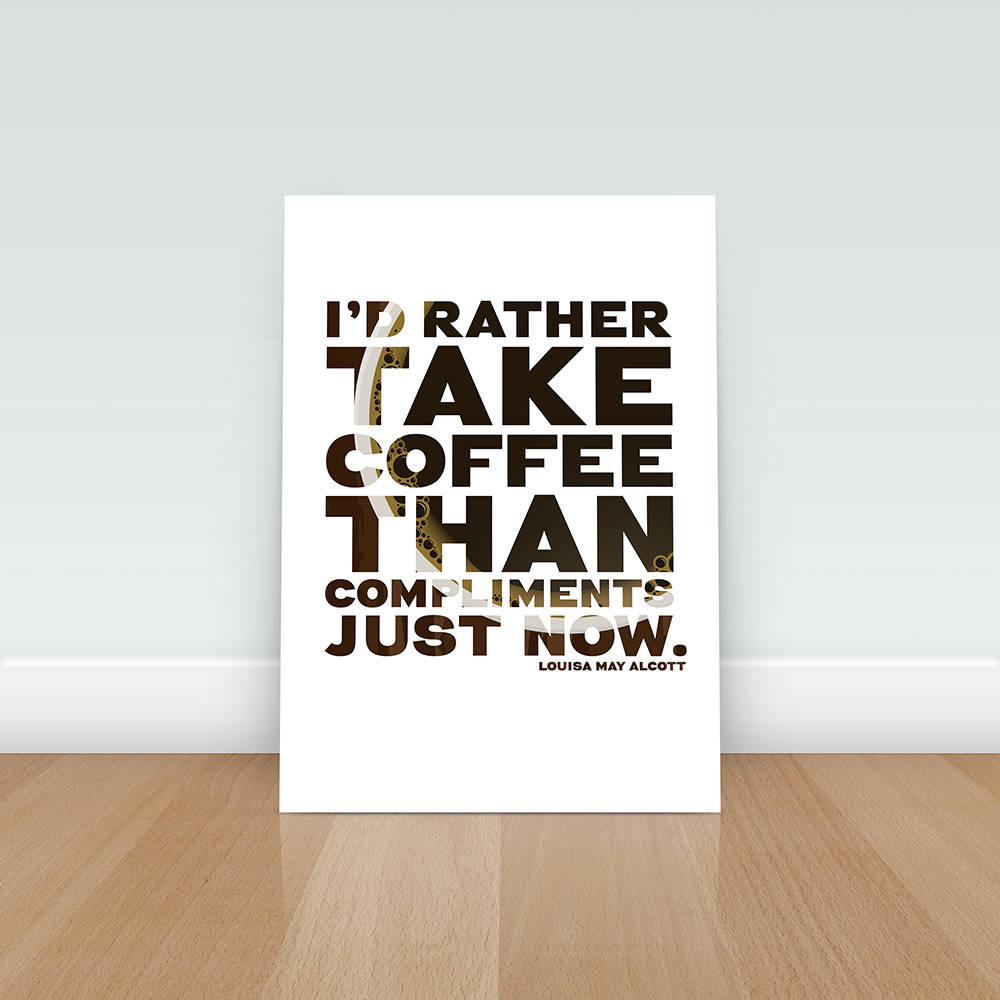 I'd rather take coffee than compliments just now, Coffee Quote Print, Coffee Poster, Coffee Art, Coffee Decor, Coffee Wall Art, Little Women
