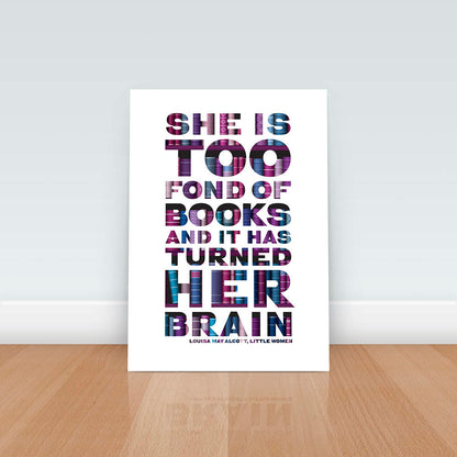 She is Too Fond Of Books, Little Women, Literary Art Print Gift, Book Lover Gift, Literary Quote, Typographic Print, Decor, Art Print, Quote