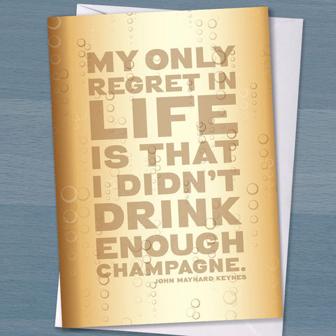 Champagne Birthday card, "My only regret in life is that I didn’t drink enough Champagne", John Maynard Keynes, Literary quote,