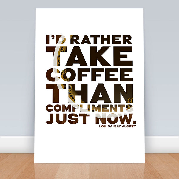 I'd rather take coffee than compliments just now, Coffee Quote Print, Coffee Poster, Coffee Art, Coffee Decor, Coffee Wall Art, Little Women