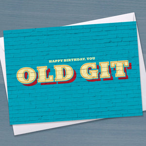 Happy Birthday you old git - A funny birthday card