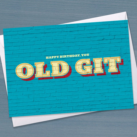 Happy Birthday you old git - A funny birthday card
