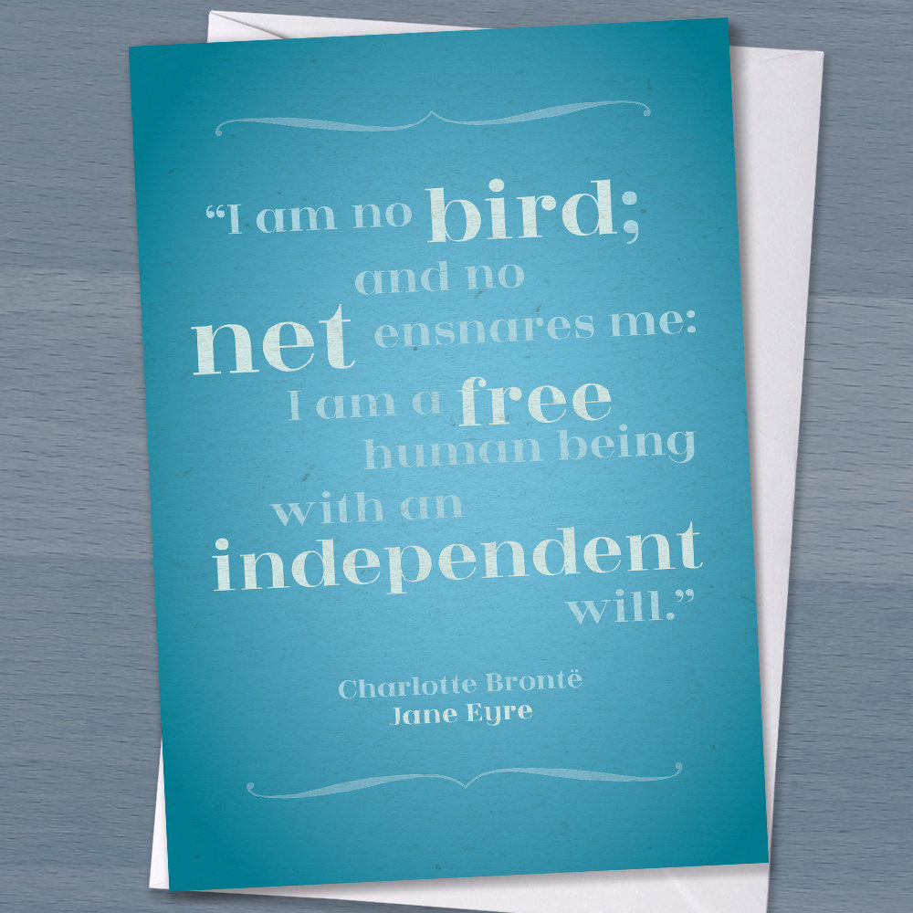 Motivational Card with quote from Jane Eyre, "I am no bird; and no net ensnares me", Charlotte Bronte, Book lover, Feminist Card