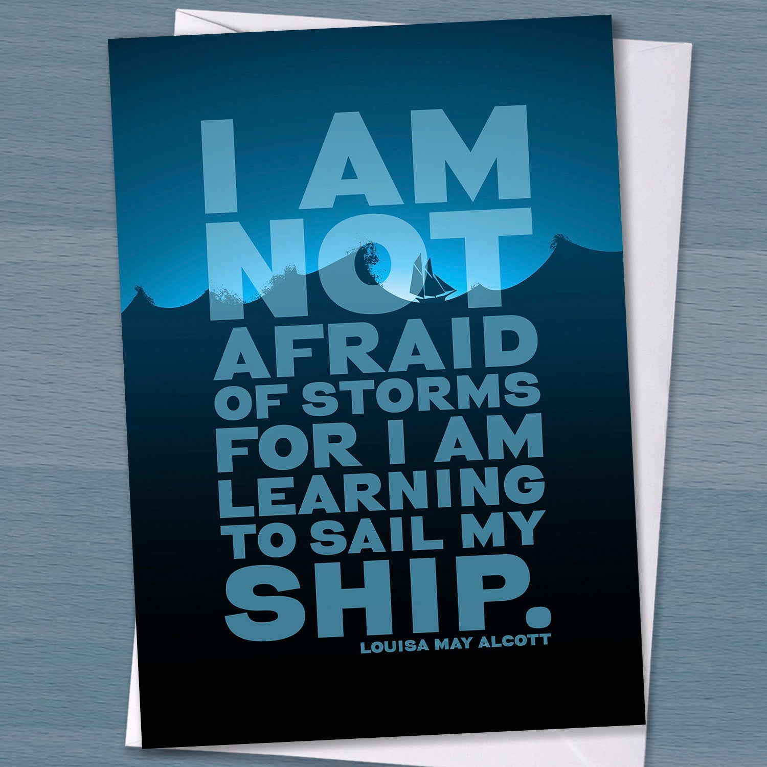 Inspirational card with sailing ship detail "I am not Afraid of Storms for I am learning to sail my ship" - Louisa May Alcott