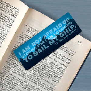 Inspirational Quote Bookmark - "I am not Afraid of Storms for I am learning to sail my ship" - Louisa May Alcott, Little Women