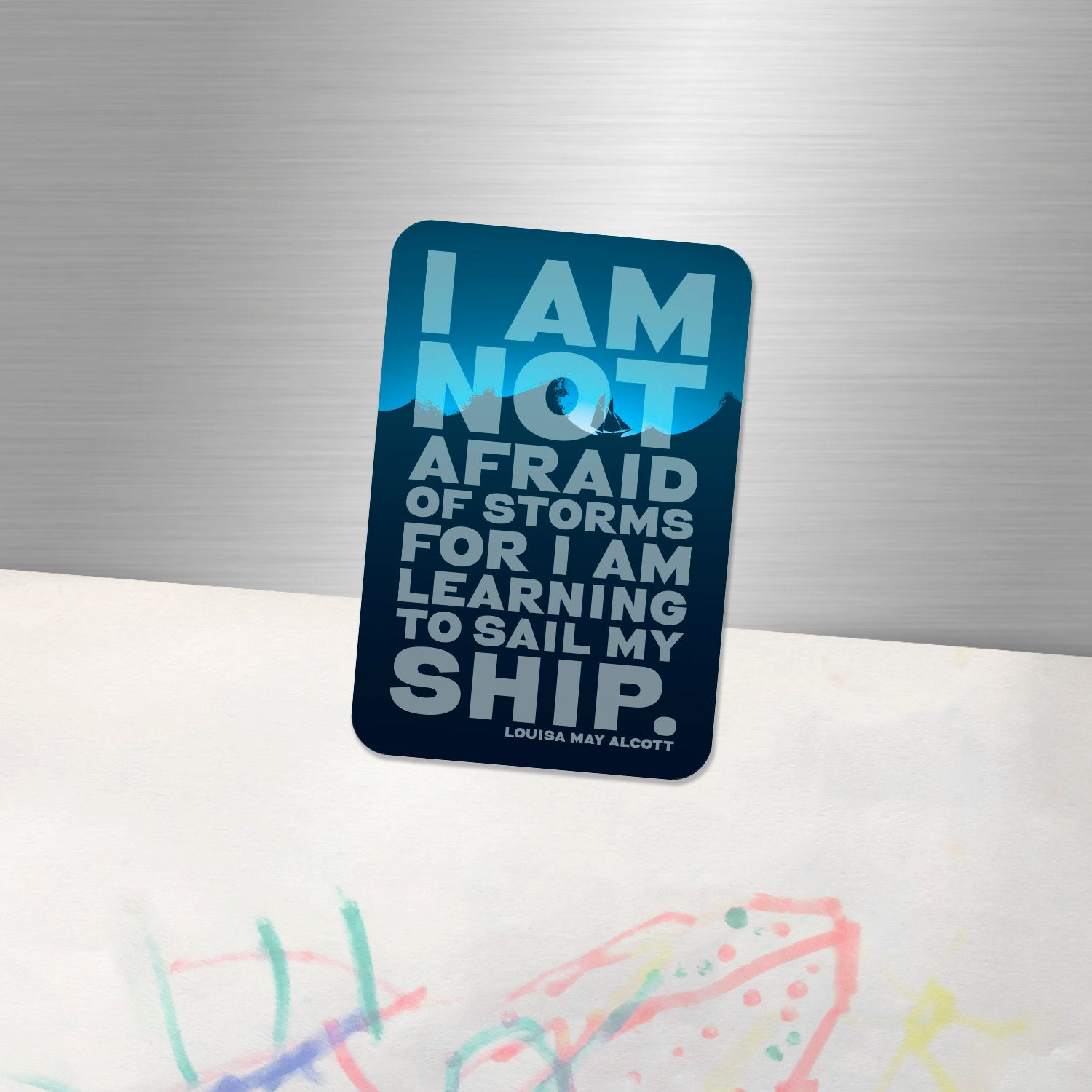 Fridge Magnet "I am not Afraid of Storms for I am learning to sail my ship" - Louisa May Alcott