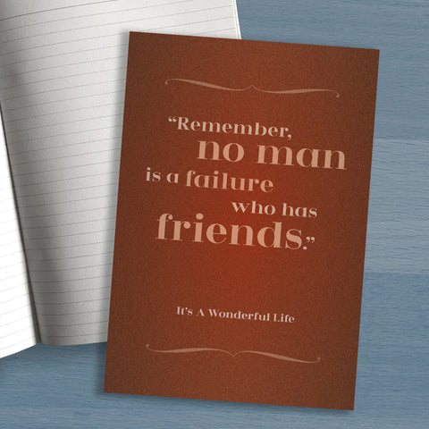A5 notebook "Remember No Man is a Failure who has Friends", from It's A Wonderful Life, Friendship Quote, great gift for friend